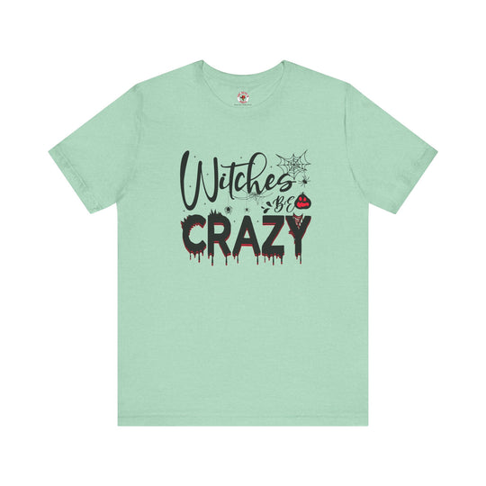 Witches Be Crazy T-Shirt