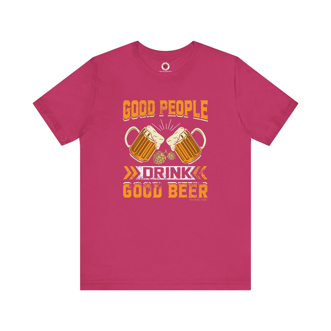 Good People Drink Good Beer T-Shirt