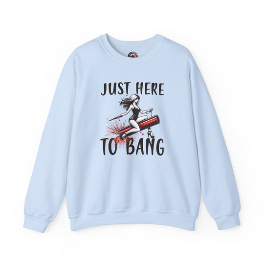 Just Here To Bang Firework Crewneck Sweatshirt