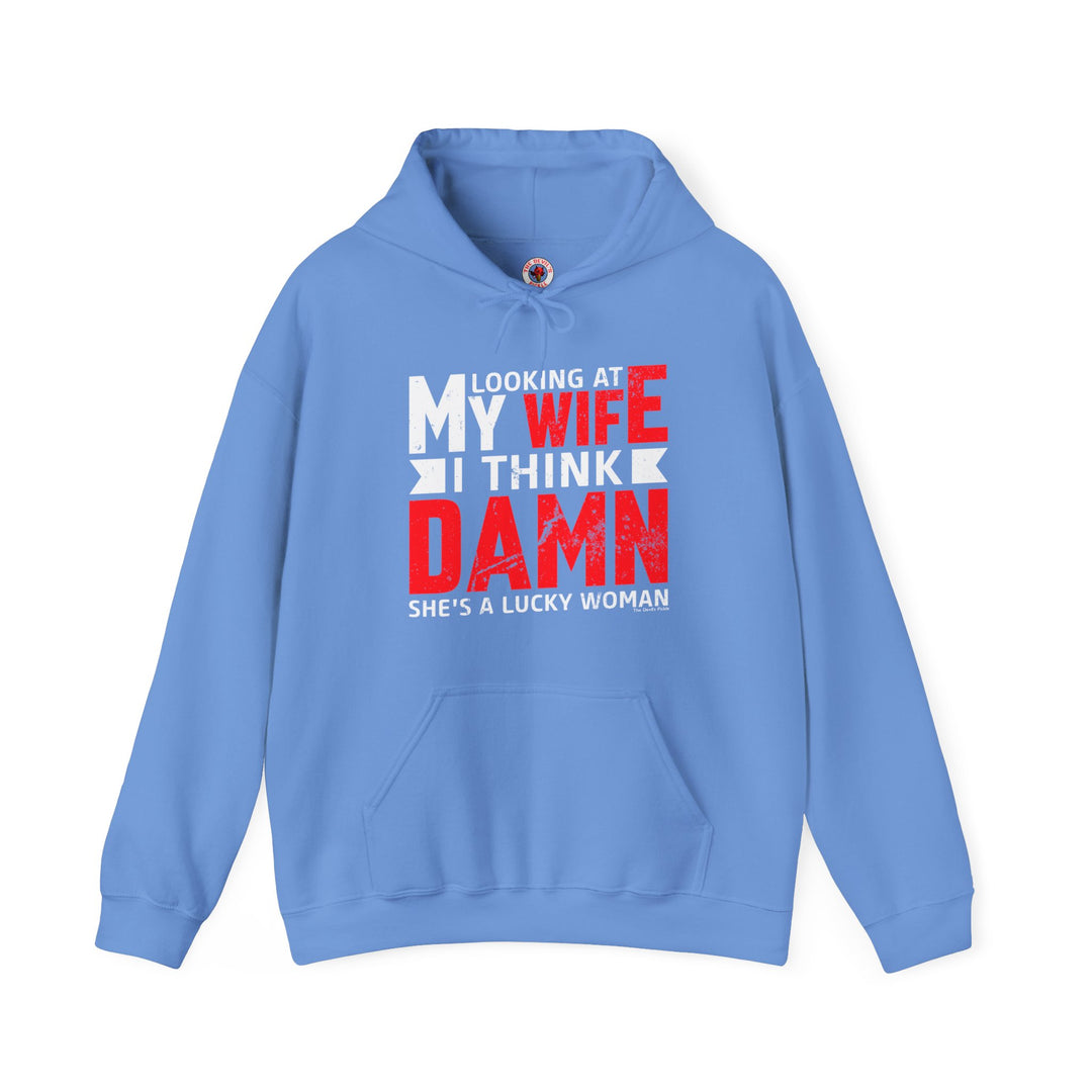 Looking At My Wife I Think Damn Hooded Sweatshirt