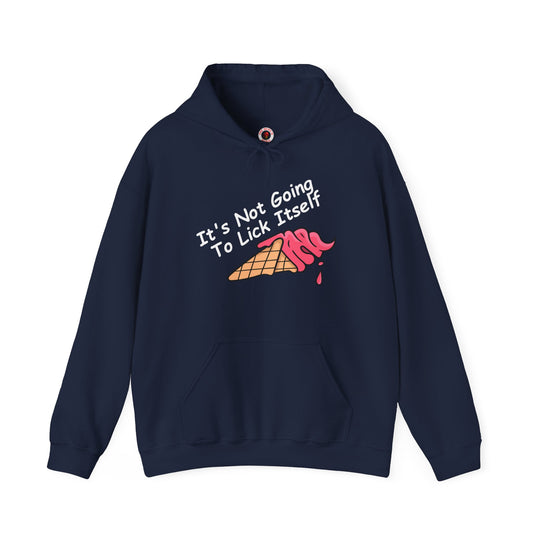 It's Not Going To Lick Itself Hooded Sweatshirt