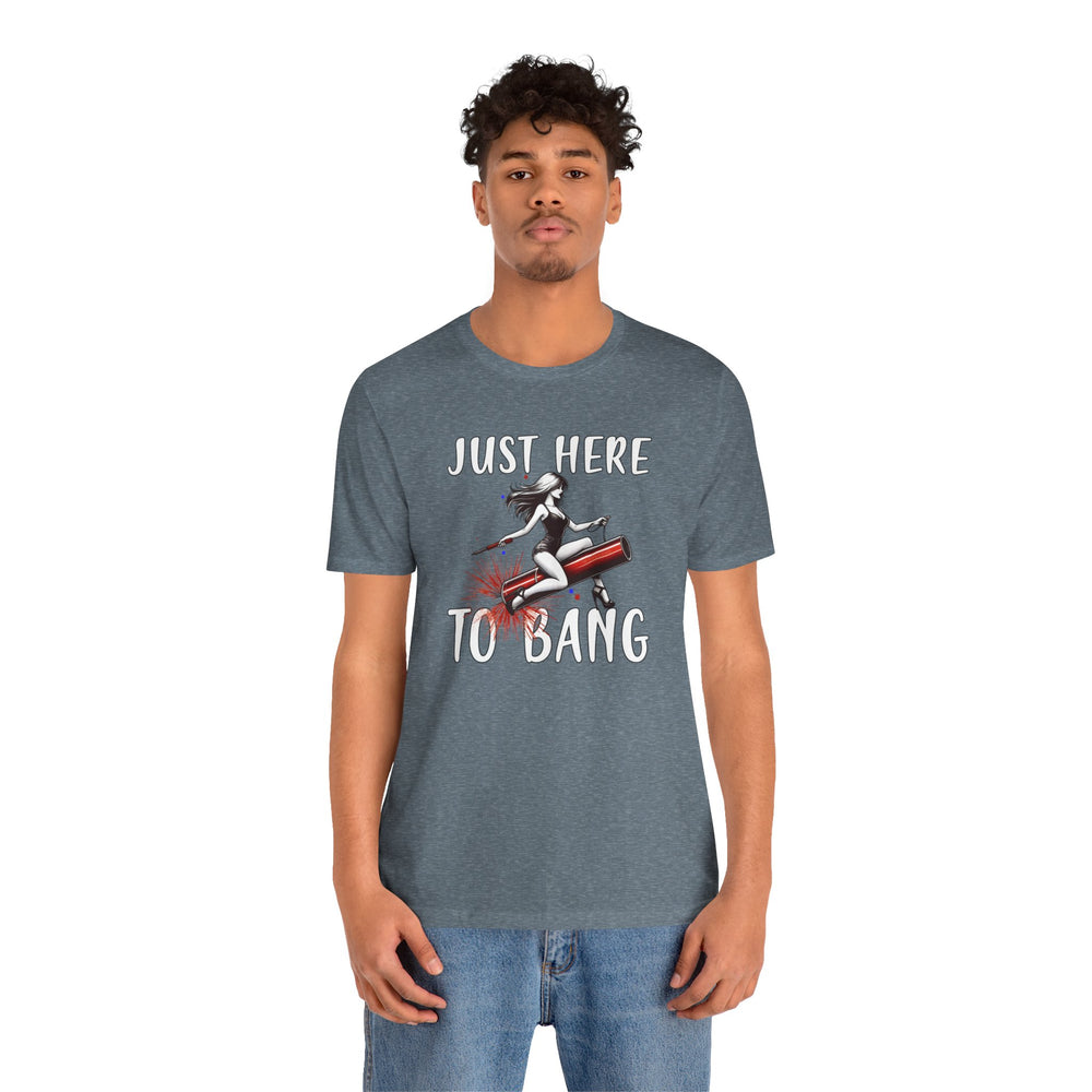 Just Here To Bang Firework T-Shirt