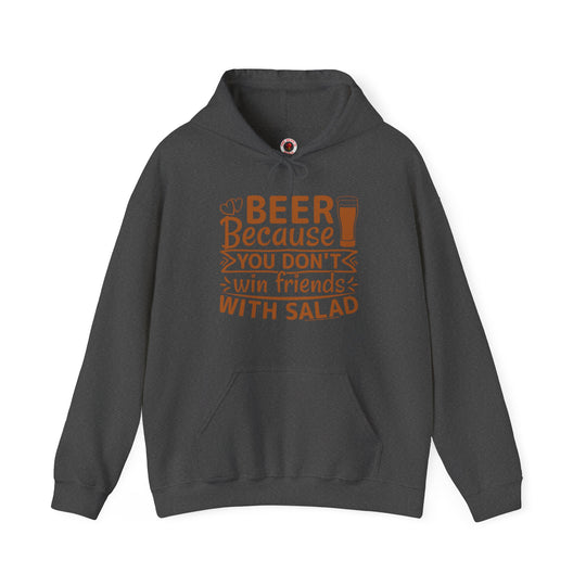 Beer Because You Don't Win Friends With Salad Hooded Sweatshirt