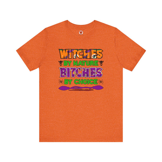 Witches By Nature Bitches By Choice T-Shirt