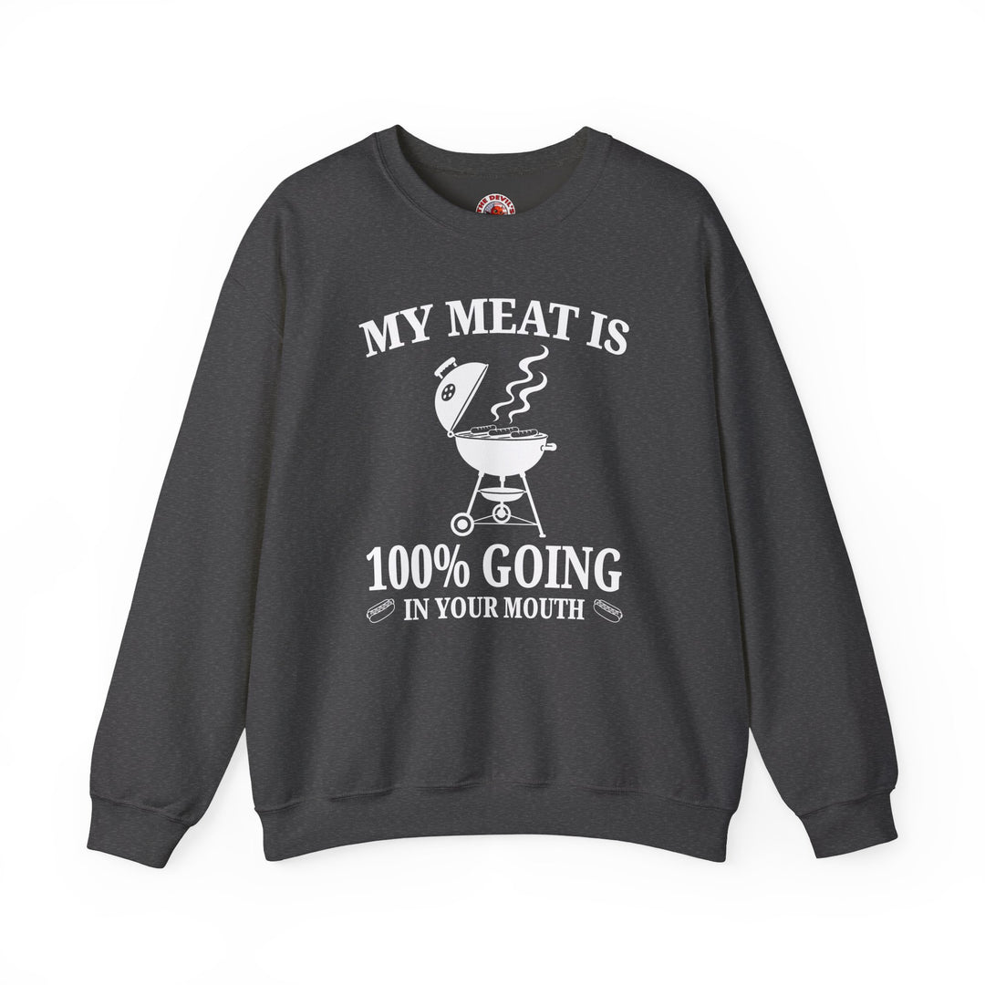 My Meat is Going In Your Mouth Crewneck Sweatshirt