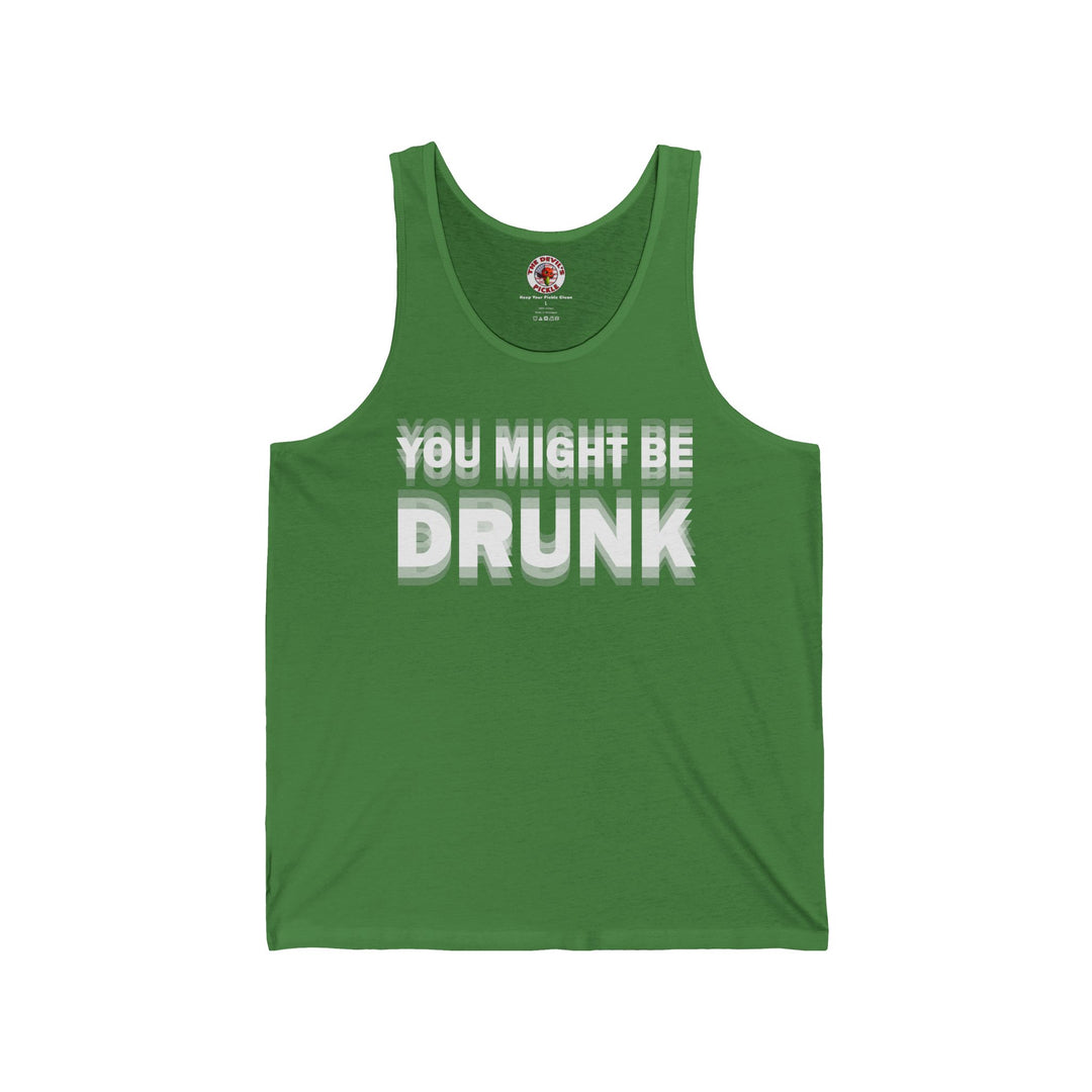 You Might Be Drunk Tank Top