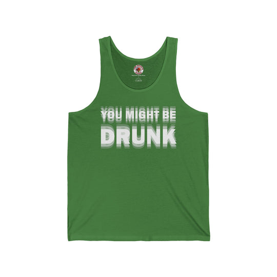 You Might Be Drunk Tank Top