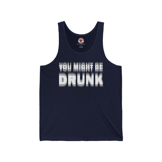 You Might Be Drunk Tank Top