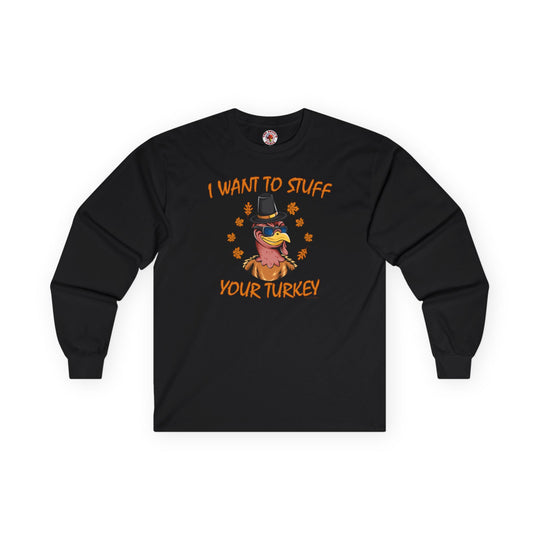 I Want To Stuff Your Turkey Long Sleeve Tee