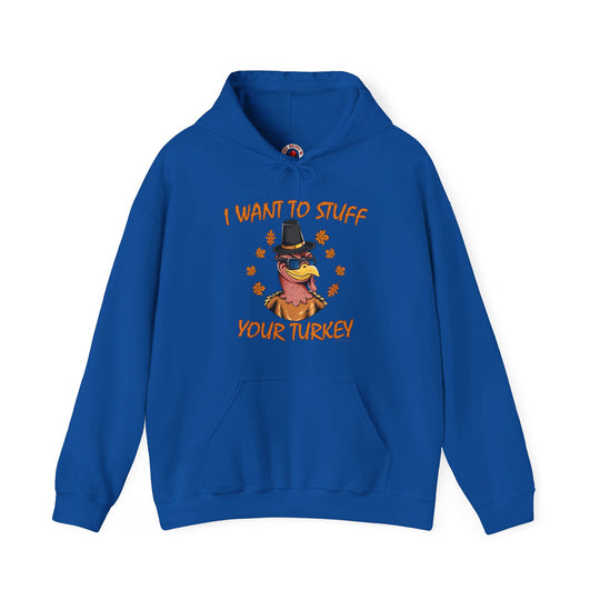 I Want To Stuff Your Turkey Hooded Sweatshirt