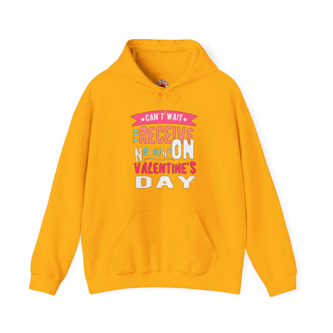 Can't Wait To Receive Nothing On Valentines Day Hooded Sweatshirt