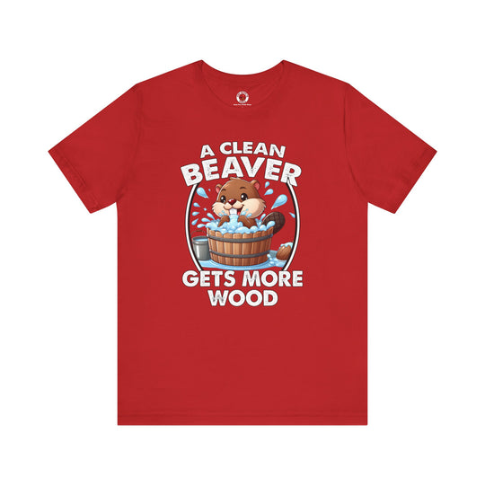 A Clean Beaver Gets More Wood T-Shirt