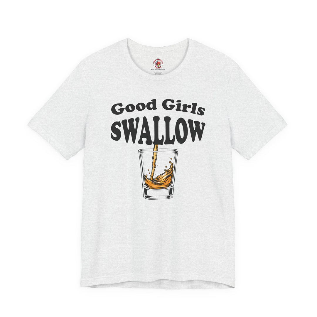 Good Girls Swallow T-Shirt