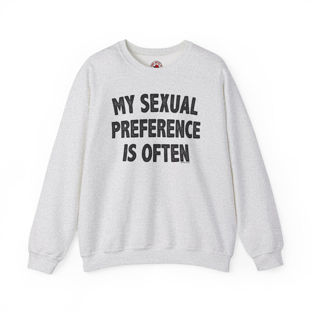 My Sexual Preference Is Often Crewneck Sweatshirt