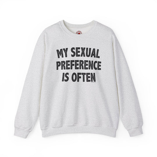 My Sexual Preference Is Often Crewneck Sweatshirt