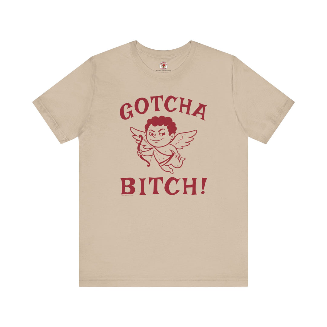 Gotcha Bitch T-Shirt