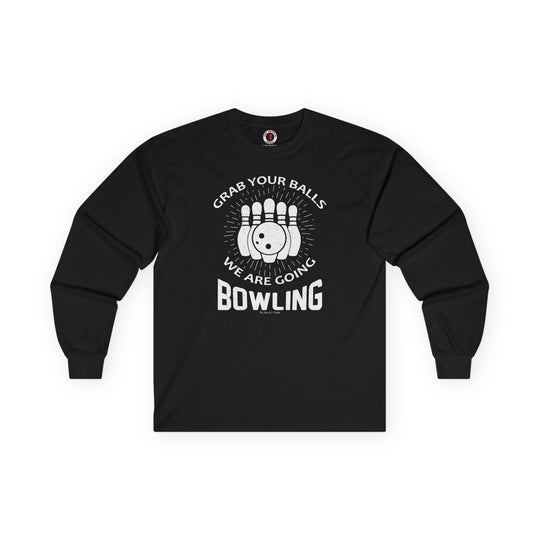 Grab Your Balls We Are Going Bowling Long Sleeve Tee