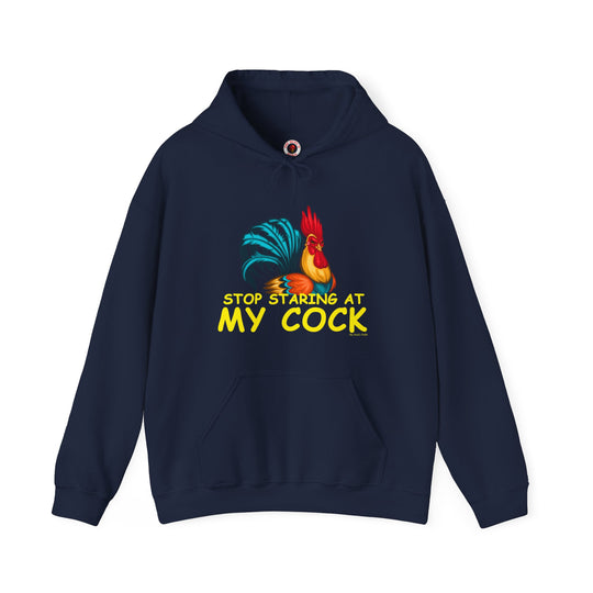 Stop Staring at My Cock Hooded Sweatshirt