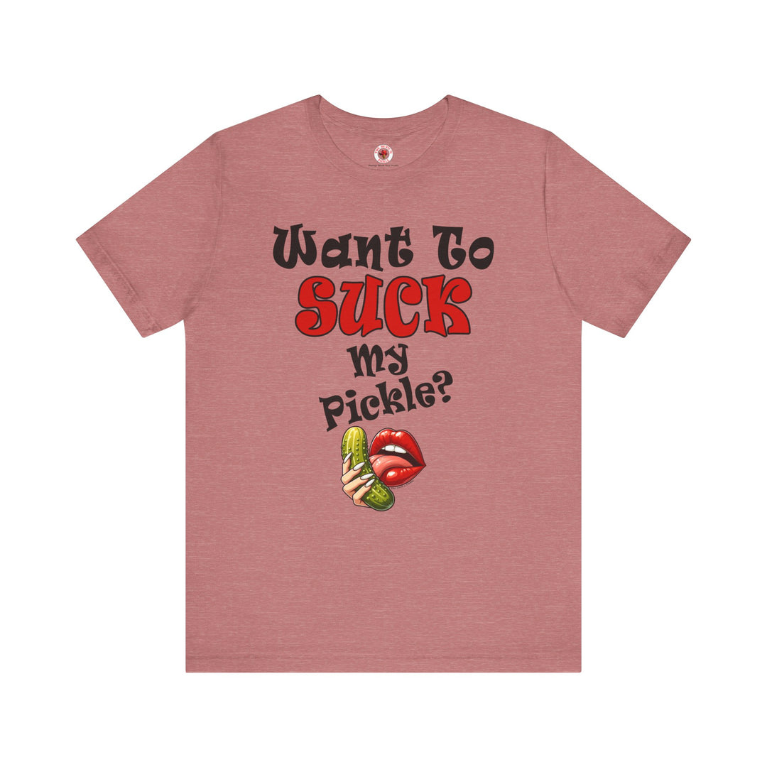 Want To Suck My Pickle T-Shirt