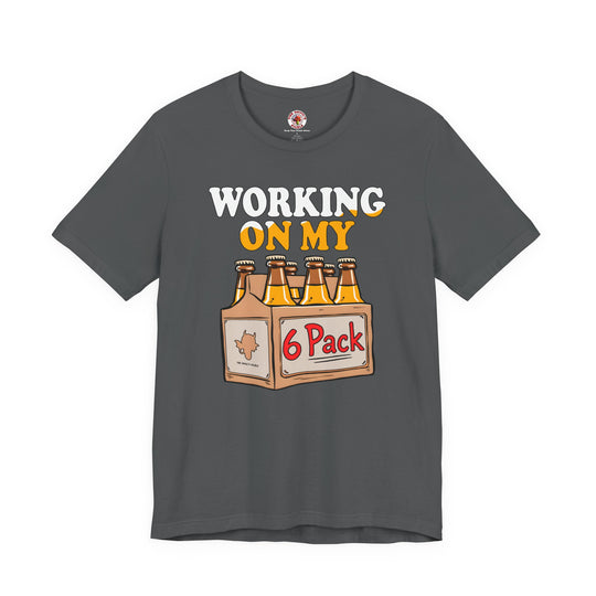 Working On My 6 Pack T-Shirt
