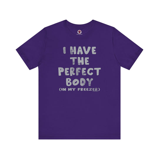 I Have The Perfect Body T-Shirt