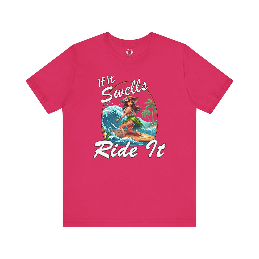 If It Swells Ride it T-Shirt