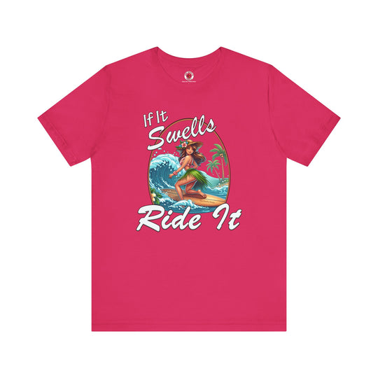 If It Swells Ride it T-Shirt