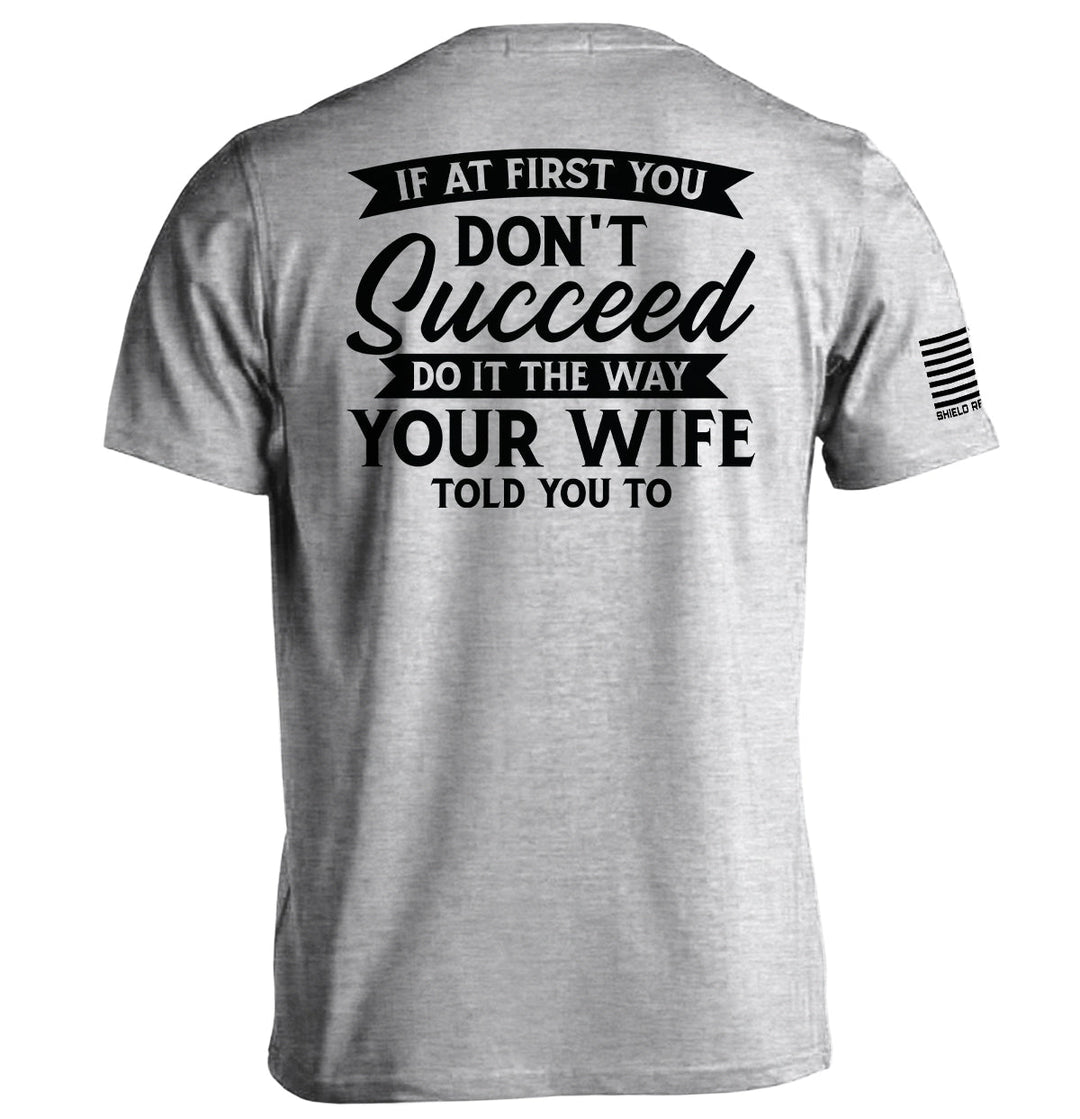 Do It The Way Your Wife Told You To Shirts