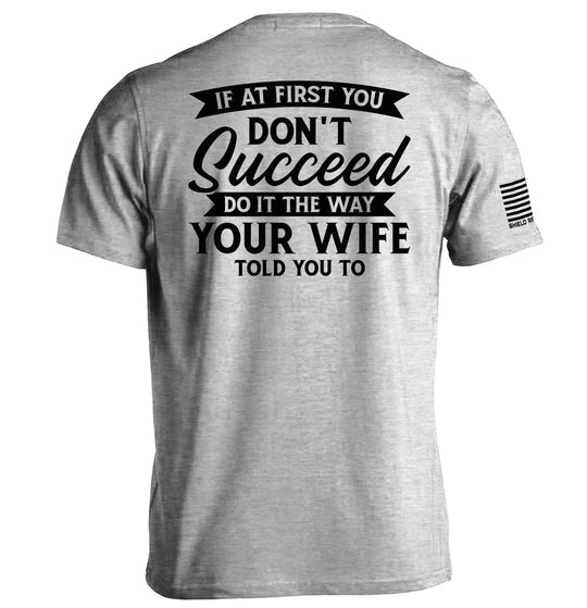 Do It The Way Your Wife Told You To Shirts