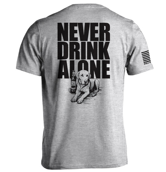 Never Drink Alone Shirts