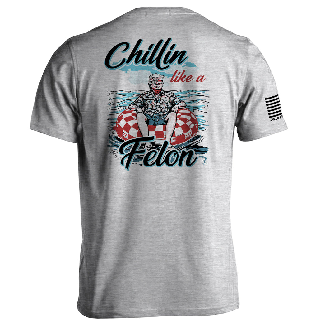 Chillin like a Felon Shirts