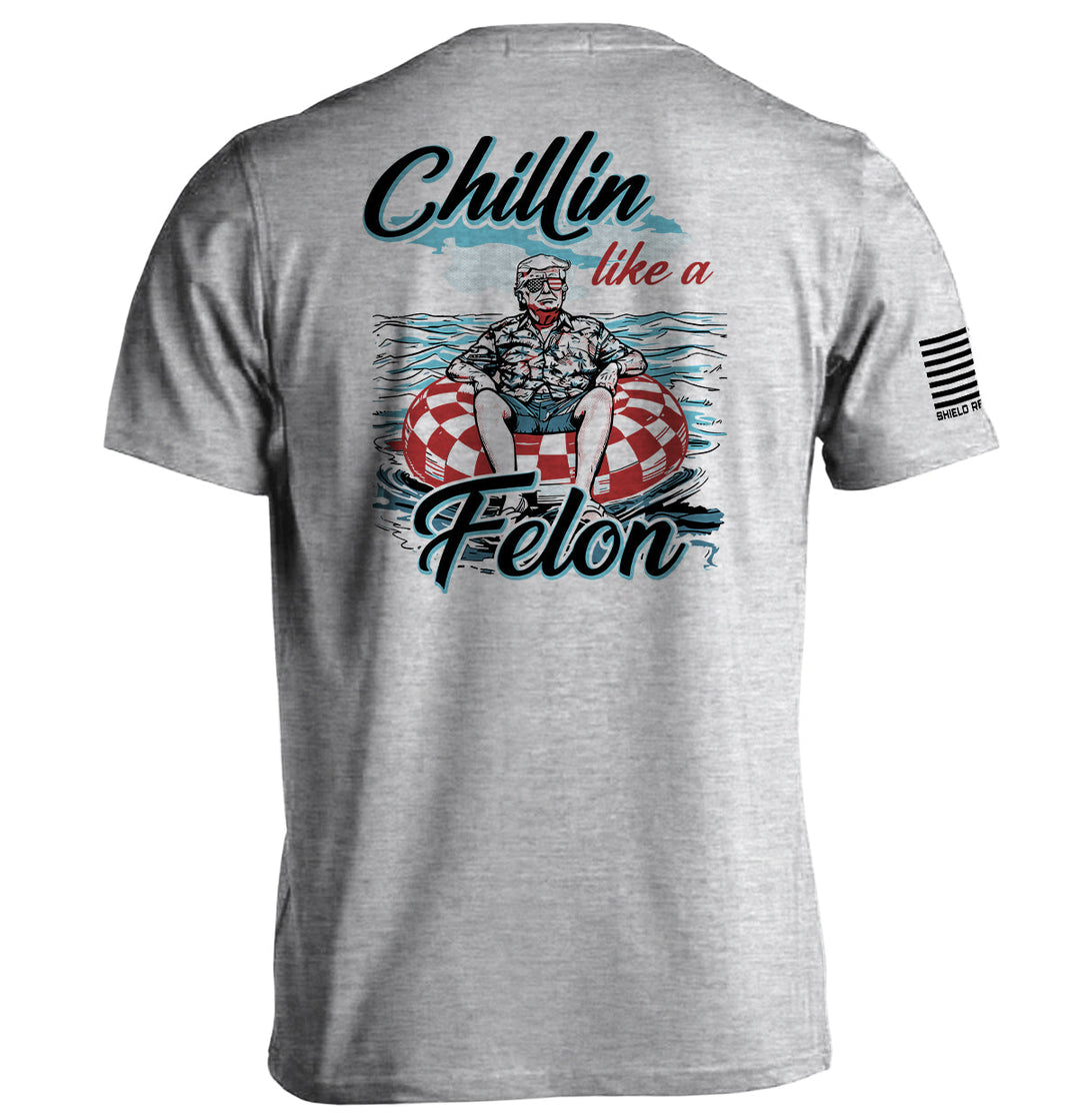 Chillin like a Felon Shirts