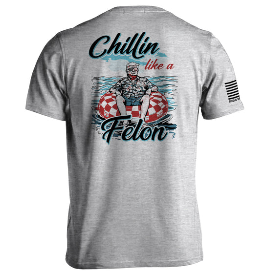 Chillin like a Felon Shirts