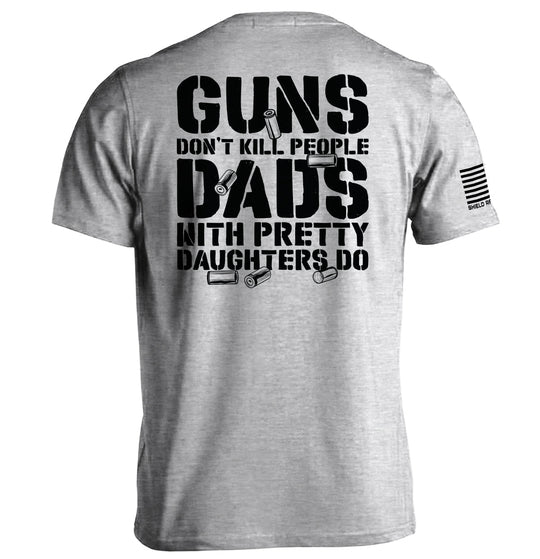 Guns Don't kill, Dads With Daughters Do