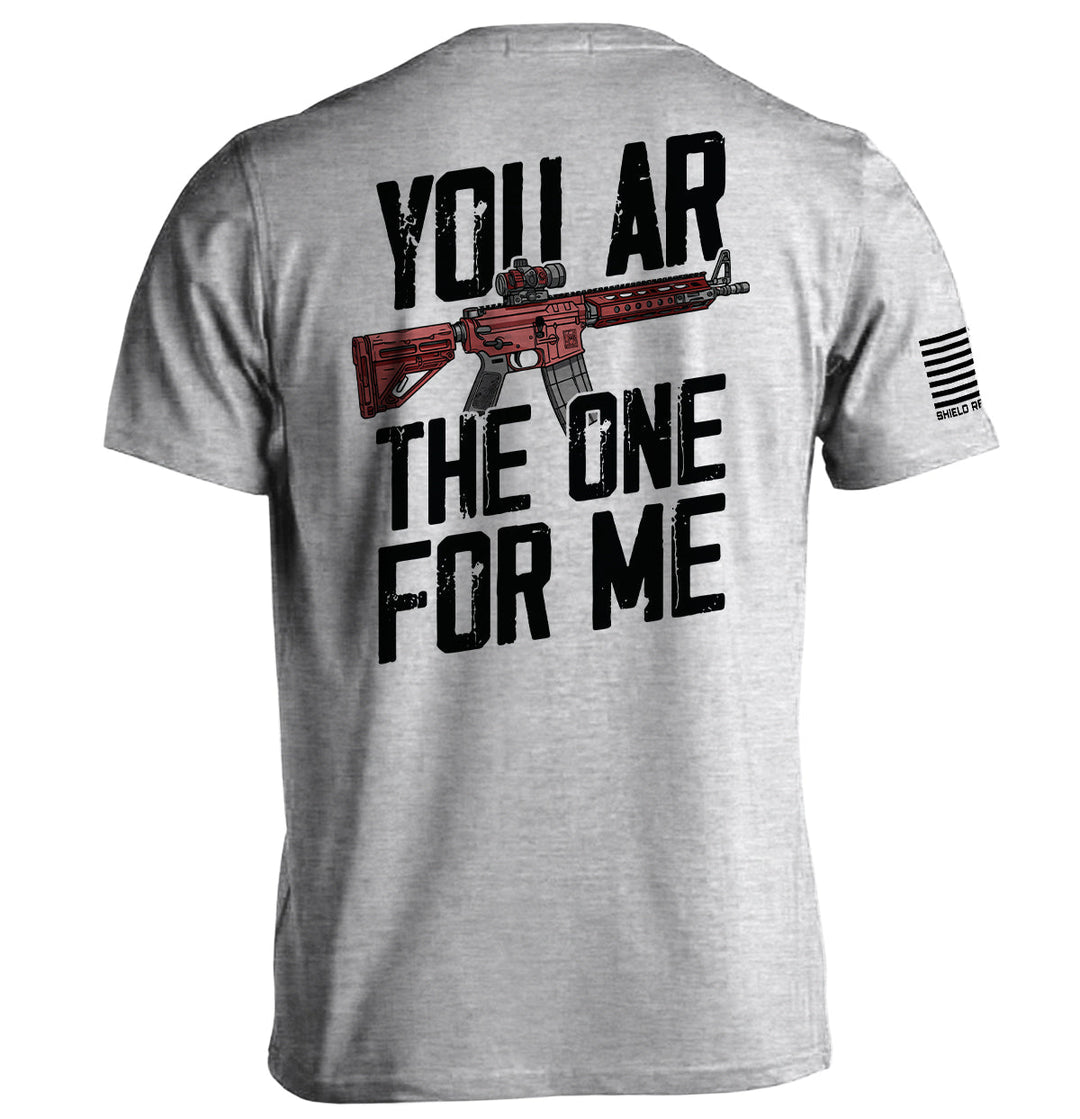 You AR The One For Me Shirts