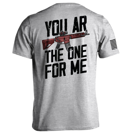 You AR The One For Me Shirts