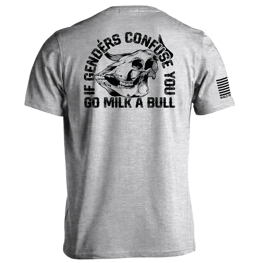 If Genders Confuse You Go Milk A Bull Shirts