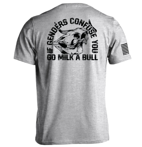 If Genders Confuse You Go Milk A Bull Shirts