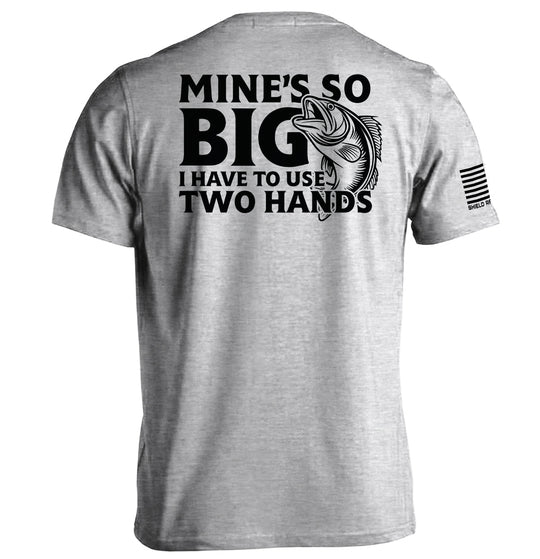 Mine's So Big I Have To Use Two Hands