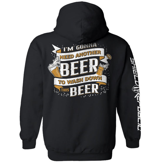 I'm Gonna Need Another Beer to Wash Down This Beer Shirts