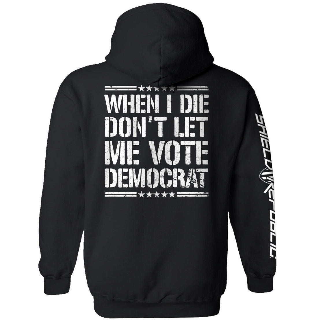 When I Die Don't Let Me Vote Democrat Shirts