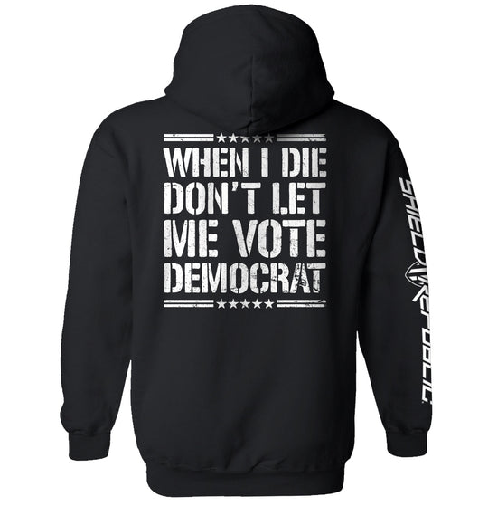 When I Die Don't Let Me Vote Democrat Shirts