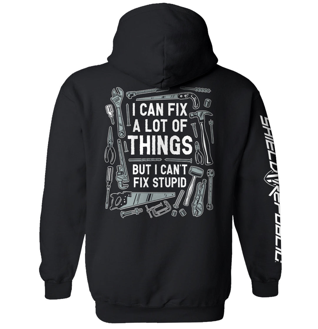I Can Fix A Lot of Things But I Can't Fix Stupid Shirts