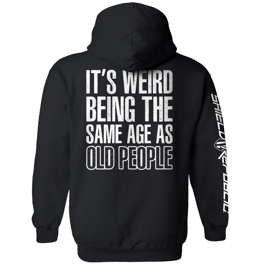 It's Weird Being The Same Age As Old People Shirts