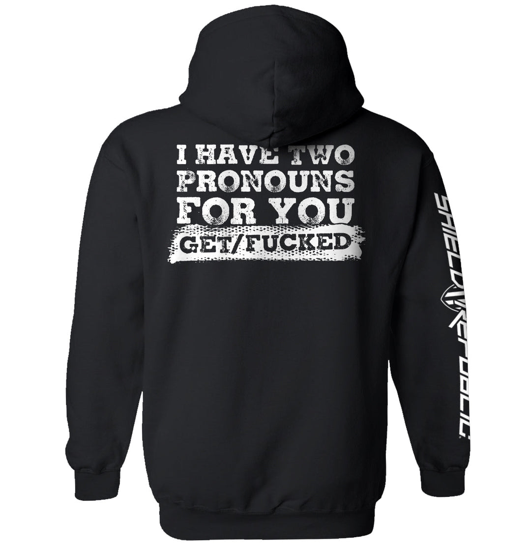 I Have Two Pronouns For You Get/Fucked Shirts