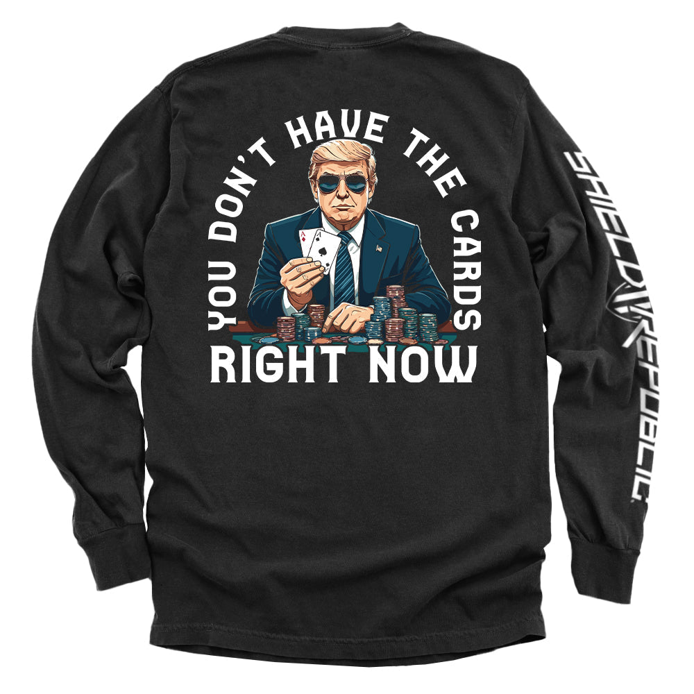 You Don't Have The Cards Right Now Shirts