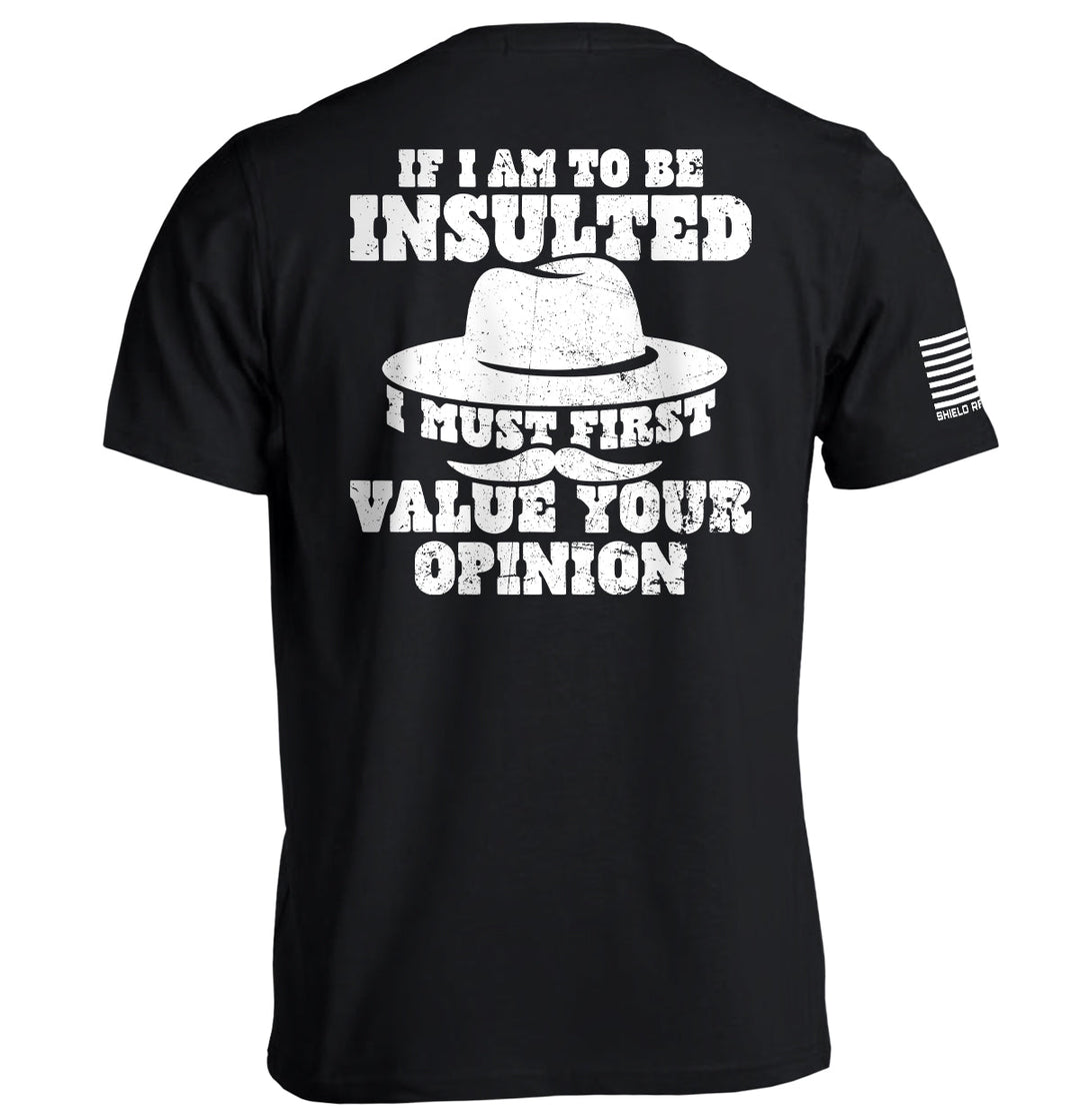 If I Am To Be Insulted Shirts