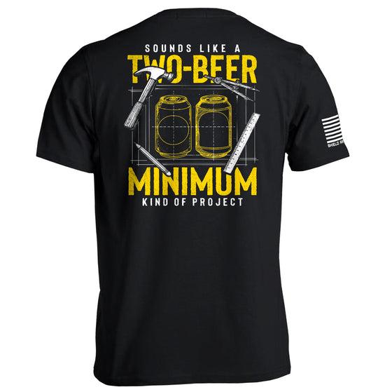 Sounds like a Two Beer Minimum Kind of Project Shirts
