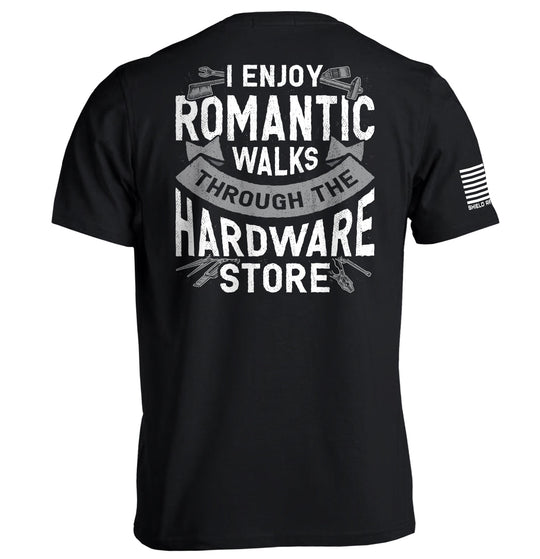 I Enjoy Romantic Walks through the Hardware Store Shirts