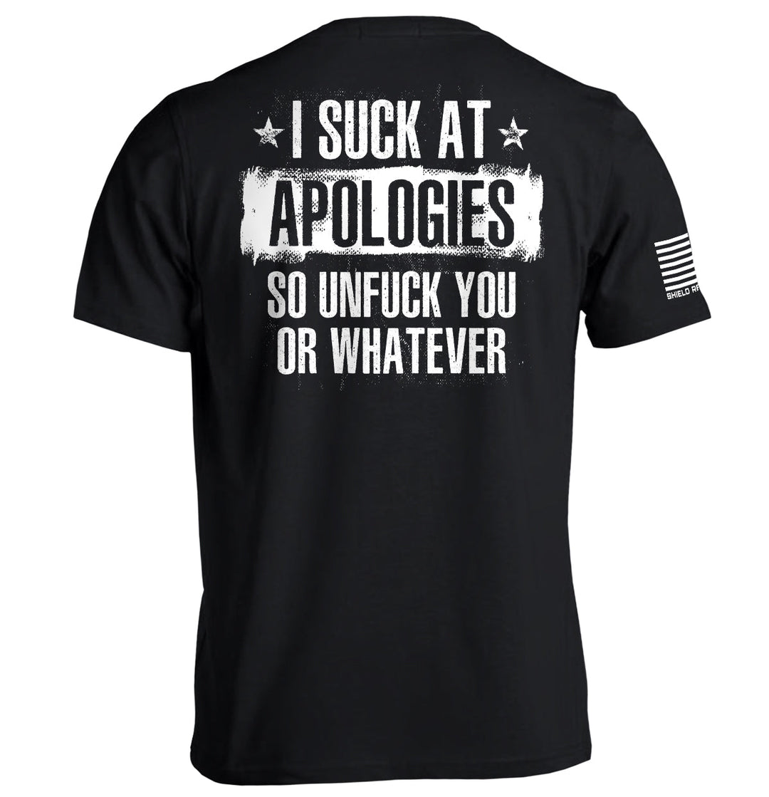 I Suck at Apologies Shirts